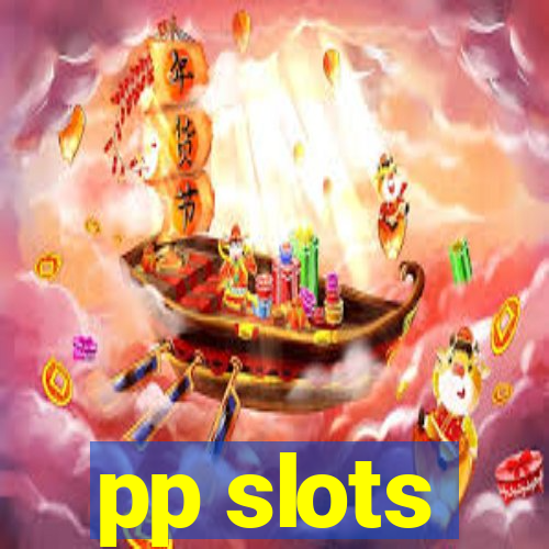 pp slots